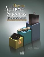 How to Achieve Success After the Bar Exam: A Step-By-Step Action Plan 1614381836 Book Cover