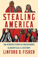 Stealing America: The Untold Story of Indigenous Slavery in American History 1324094958 Book Cover