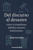 Del discurso al desastre: cómo el populismo debilita nuestras instituciones B0G47829MF Book Cover