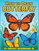 How to Draw Butterfly B0GZ1CKC7Y Book Cover