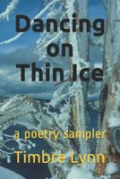 Dancing on Thin Ice: a book of poetry 1097794946 Book Cover