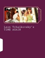 Leon Tchaikovsky's Time Again 1545052808 Book Cover