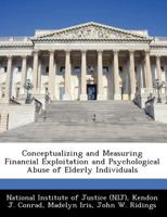 Conceptualizing and Measuring Financial Exploitation and Psychological Abuse of Elderly Individuals 1249837227 Book Cover