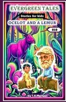 EVERGREEN TALES: OCELOT AND A LEMUR B0GNZ5VFBY Book Cover