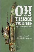 Oh-Three-Thirteen 1094889768 Book Cover