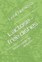 Lactose - free dishes: From snacks to desserts B0F7FJFYBM Book Cover