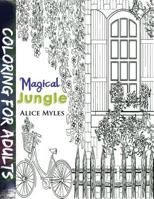 Coloring For Adults: Magical Jungle 1534902147 Book Cover