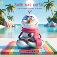 Snow, Sand, and Sea: A Story of Mindfulness, Movement, and Friendship B0CSBCTGGM Book Cover