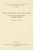 The Goldfinch and the Hawk: A Study of Lope de Vega's Tragedy, El Caballero de Olmedo 0807890626 Book Cover