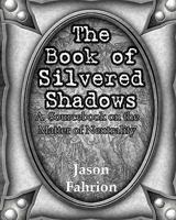 The Book of Silvered Shadows: A Sourcebook on the Matter of Neutrality 1456414305 Book Cover