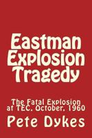 The Eastman Explosion Tragedy 1482714485 Book Cover