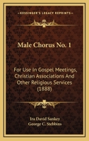 Male Chorus No. 1: For Use In Gospel Meetings, Christian Associations And Other Religious Services 1120640229 Book Cover