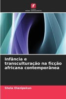 Infância e transculturação na ficção africana contemporânea (Portuguese Edition) 6207680480 Book Cover