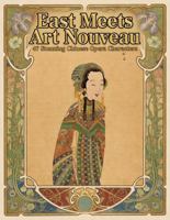 EAST MEETS ART NOUVEAU: 47 Stunning Chinese Opera Characters Reimagined in Art Nouveau Splendor B0GXDS9KJW Book Cover