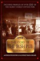 The Story of the Irish Pub: An Intoxicating History of the Licensed Trade in Ireland 1904148131 Book Cover