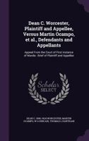 Dean C. Worcester, Plaintiff and Appellee, Versus Martin Ocampo, et al., Defendants and Appellants: Appeal from the Court of First Instance of Manila: Brief of Plaintiff and Appellee 1355916763 Book Cover