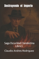 Destruyendo el Imperio: Libro 3 B0BX914R99 Book Cover