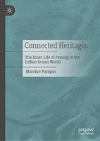 Connected Heritages: The Inner Life of Penang in the Indian Ocean World 9819607337 Book Cover