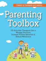 Parenting Toolbox: 125 Activities Therapists Use to Reduce Meltdowns, Increase Positive Behaviors & Manage Emotions 1683731557 Book Cover