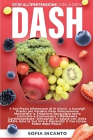 "Stop All’Ipertensione con la Dieta DASH”: Il Tuo Piano Alimentare di 21 Giorni e Consigli Pratici per Perdere Peso Velocemente Mantenere la Pressione ... Benessere Cardiovascolare. (Italian Edition) B0CTT5239B Book Cover