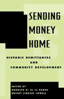 Sending Money Home: Hispanic Remittances and Community Development 0742518868 Book Cover