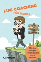 Life Coaching für Nerds: Mit den richtigen Formeln durchs Leben kommen (German Edition) B0GG3JNPJB Book Cover