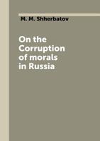 On the Corruption of morals in Russia 5519550921 Book Cover