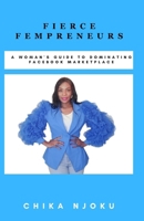 Fierce Fempreneurs: A Woman's Guide to Dominating Facebook Marketplace 362537496X Book Cover