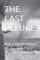 THE LAST REFUGE: BOOK 1: Shattered Horizon B0GVHS8Z5K Book Cover