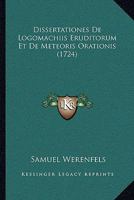 Dissertationes De Logomachiis Eruditorum Et De Meteoris Orationis (1724) 1166052516 Book Cover