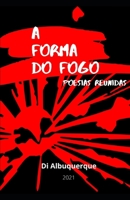 A FORMA DO FOGO: POESIAS REUNIDAS B0948JDQ3S Book Cover
