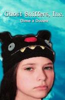 Ghost Sniffers, Inc. Book 9: Dime a Dozen 1726336263 Book Cover