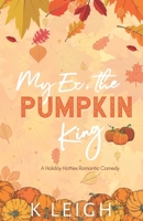 My Ex, the Pumpkin King (Holiday Hotties) B0CMDBCLV9 Book Cover