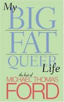 My Big Fat Queer Life: The Best of Michael Thomas Ford 1555835740 Book Cover