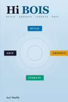 Hi BOIS: Build, Observe, Iterate, Ship B0GQC1L8RH Book Cover