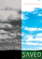 Now That You're Saved 0834111578 Book Cover