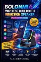 BOLONMI WIRELESS BLUETOOTH INDUCTION SPEAKER BENUTZERHANDBUCH: Schrittweise Einrichtung, einfaches Koppeln, Klangoptimierung, Tipps zur Fehlerbehebung ... tägliche Nutzung (German Edition) B0GX9QN9YC Book Cover