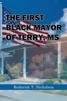 The First Black Mayor of Terry, MS: A Memoir 1960684108 Book Cover