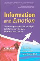 Information and Emotion: The Emergent Affective Paradigm in Information Behavior Research and Theory 1573873101 Book Cover