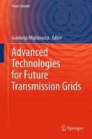 Advanced Technologies for Future Transmission Grids (Power Systems) 1447145488 Book Cover