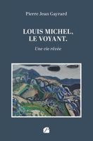 Louis Michel, le voyant: Une vie rêvée (French Edition) 2754765506 Book Cover
