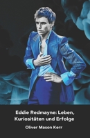 Eddie Redmayne: Leben, Kuriositäten und Erfolge: Die offizielle Hommage an den Oscar-Preisträger für Die Theorie von Allem (German Edition) B0DTDSNQ9K Book Cover