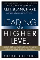 Leading at a Higher Level: Blanchard on Leadership and Creating High Performing Organizations 0131443909 Book Cover