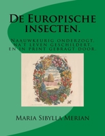 de Europische Insecten.: Naauwkeurig Onderzogt, Na't Leven Geschildert, En in Print Gebragt Door 1017858403 Book Cover