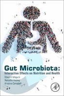 Gut Microbiota: Interactive Effects on Nutrition and Health 0323913873 Book Cover