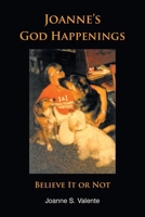 Joanne's God Happenings: Believe It or Not 163844658X Book Cover