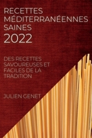 Recettes Méditerranéennes Saines 2022: Des Recettes Savoureuses Et Faciles de la Tradition 1837891001 Book Cover