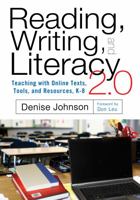 Reading, Writing, and Literacy 2.0: Teaching with Online Texts, Tools, and Resources, K-8 080775529X Book Cover