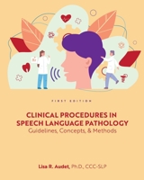 Clinical Procedures in Speech Language Pathology: Guidelines, Concepts, and Methods 1516545974 Book Cover