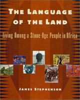The Language of the Land: Living Among a Stone-Age People in Africa 0312284365 Book Cover